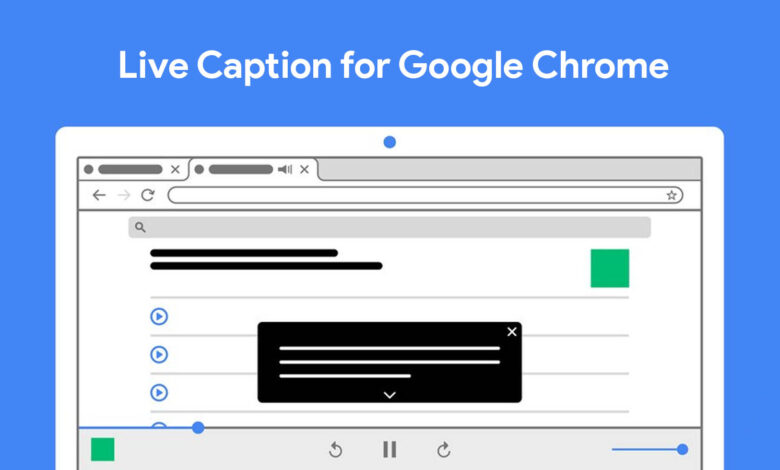 كيف تشغل ميزة الترجمة الحية (Live Caption) الجديدة في متصفح جوجل كروم